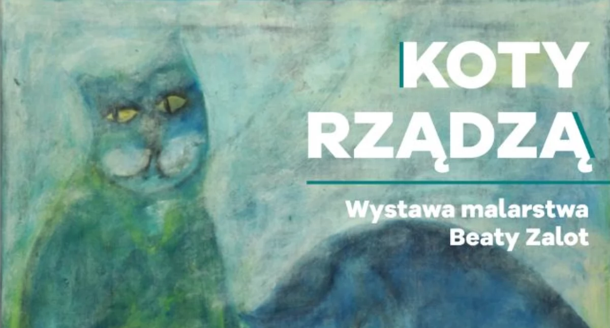 Wystawy, Zaproszenie wystawę malarstwa Beaty Zalot „Koty rządzą!” - zdjęcie, fotografia