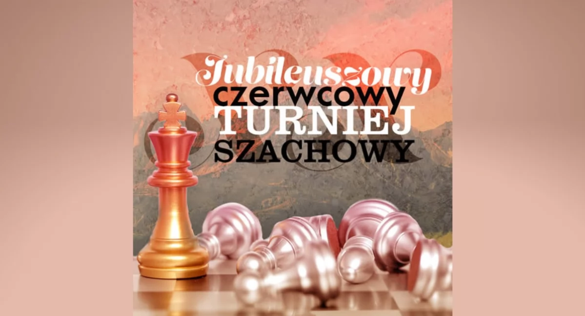 Szachy, Zaproszenie Jubileuszowy Turniej Szachowy Chochołowskich Termach czerwca - zdjęcie, fotografia