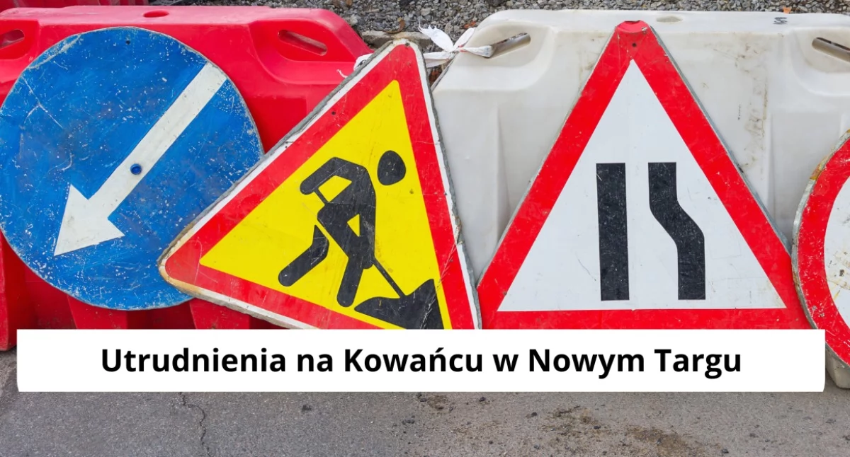 Drogi, Utrudnienia Kowańcu Nowym Targu Kierowców czekają prace drogowe - zdjęcie, fotografia