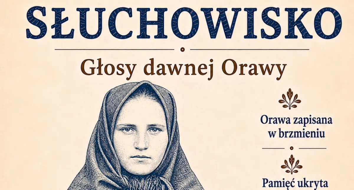 Sprawy lokalne, Orawa opowiedziana głosami mieszkańców Powstaje niezwykła dźwiękowa regionu - zdjęcie, fotografia