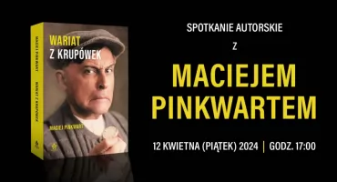 Spotkanie autorskie z Maciejem Pinkwartem