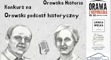 Konkurs na Orawski podcast historyczny pt. Orawska Historia