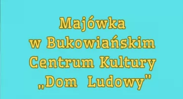 Majówka w Bukowiańskim Centrum Kultury „Dom Ludowy”