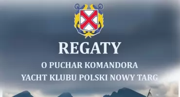 Regaty o Puchar Komandora YKP Nowy Targ już 2 sierpnia w Maniowach
