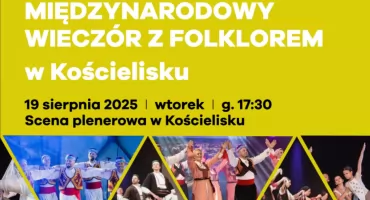 Kościelisko zaprasza na wydarzenie towarzyszące 56. Międzynarodowemu Festiwalowi Folkloru Ziem Górskich