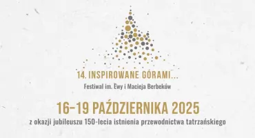 Festiwal im. Ewy i Macieja Berbeków „Inspirowane Górami” w Zakopanem - 150-lecie przewodnictwa tatrzańskiego