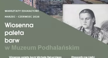 Wiosenne warsztaty w Muzeum Podhalańskim w Nowym Targu