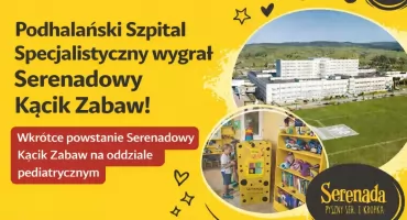 Szpital w Nowym Targu zwyciężył w ogólnopolskiej akcji dla dzieci - na oddziale pediatrycznym powstanie Serenadowy Kącik Zabaw