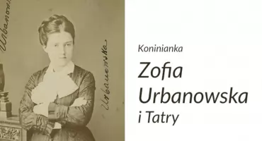 Koninianka zakochana w Tatrach. W Muzeum Palace opowiedzą o Zofii Urbanowskiej