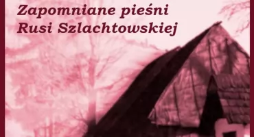 Zapomniane pieśni Rusi Szlachtowskiej - Fundacja Synestezja zaprasza na koncert w Szlachtowej
