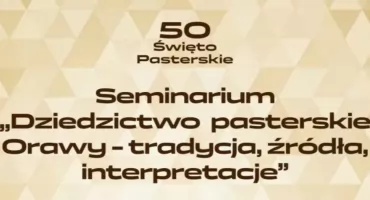 O pasterskich tradycjach Orawy porozmawiają naukowcy i regionaliści. Wyjątkowe seminarium podczas jubileuszowego Święta Pasterskiego