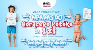 Masz świadectwo? Dziecko wejdzie do Term Gorący Potok za symboliczną złotówkę