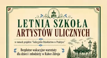 Letnia Szkoła Artystów Ulicznych w Rabce-Zdroju - bezpłatne wakacyjne warsztaty dla dzieci i młodzieży