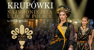 Krupówki. Najmodniejsza Ulica w Polsce by POLKI FOLKI - zaproszenie na pierwszy w historii Zakopanego plenerowy pokaz mody, sztuki i folkloru