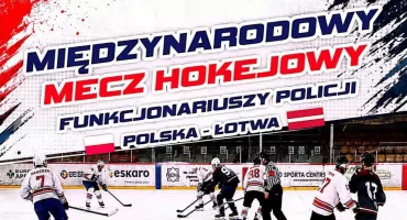 Policjanci z Polski i Łotwy zagrają w Nowym Targu. Hokejowe emocje już dziś