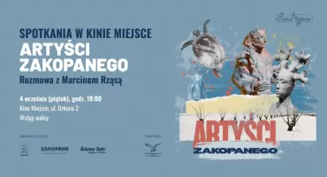 Marcin Rząsa gościem kolejnego spotkania z cyklu „Artyści Zakopanego”
