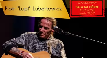 Piotr „Lupi” Lubertowicz wystąpi w Poroninie. Koncert w ramach cyklu „Kultura na poziomie”